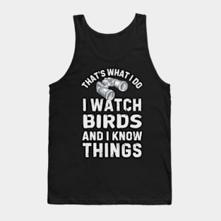 I Watch Birds And I Know Things Tank Top